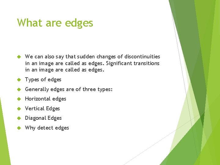 What are edges We can also say that sudden changes of discontinuities in an