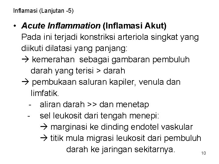 Inflamasi (Lanjutan -5) • Acute Inflammation (Inflamasi Akut) Pada ini terjadi konstriksi arteriola singkat