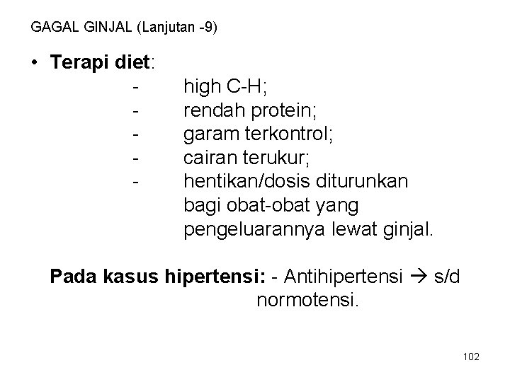 GAGAL GINJAL (Lanjutan -9) • Terapi diet: - high C-H; rendah protein; garam terkontrol;