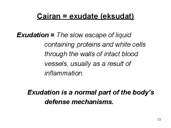 Cairan = exudate (eksudat) Exudation = The slow escape of liquid containing proteins and