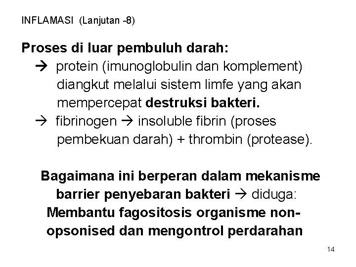 INFLAMASI (Lanjutan -8) Proses di luar pembuluh darah: protein (imunoglobulin dan komplement) diangkut melalui