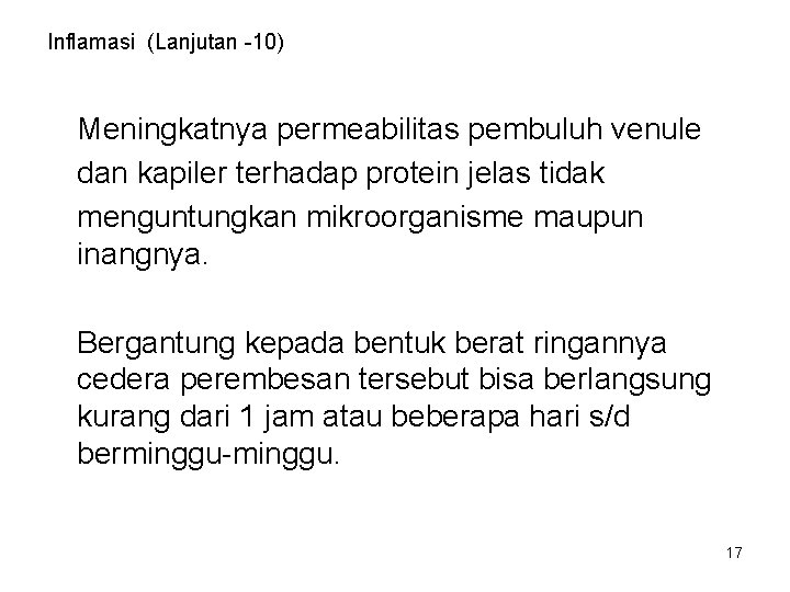 Inflamasi (Lanjutan -10) Meningkatnya permeabilitas pembuluh venule dan kapiler terhadap protein jelas tidak menguntungkan