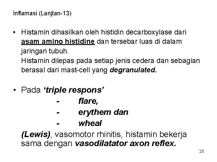 Inflamasi (Lanjtan-13) • Histamin dihasilkan oleh histidin decarboxylase dari asam amino histidine dan tersebar