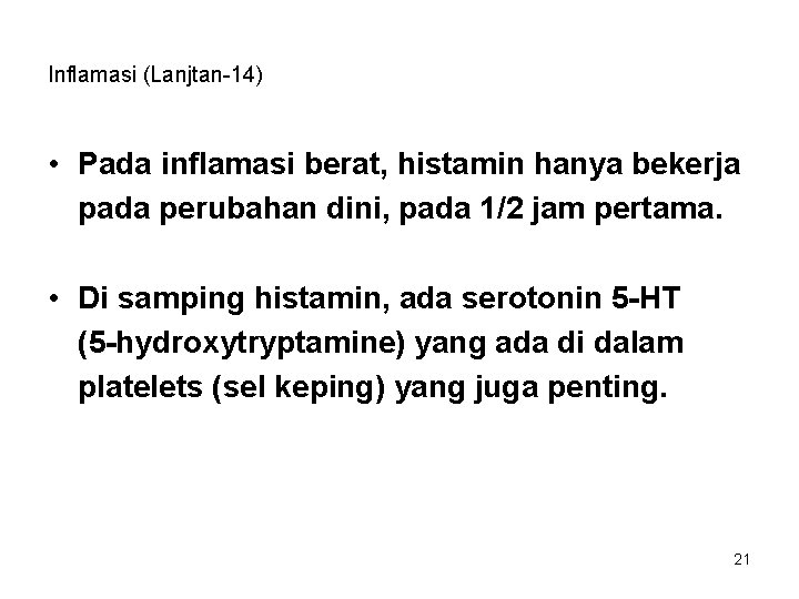 Inflamasi (Lanjtan-14) • Pada inflamasi berat, histamin hanya bekerja pada perubahan dini, pada 1/2