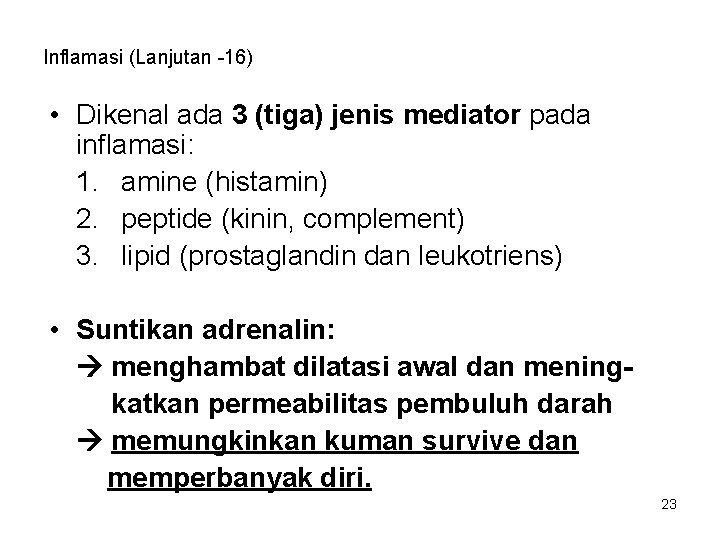 Inflamasi (Lanjutan -16) • Dikenal ada 3 (tiga) jenis mediator pada inflamasi: 1. amine