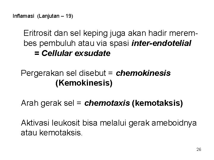 Inflamasi (Lanjutan – 19) Eritrosit dan sel keping juga akan hadir merembes pembuluh atau