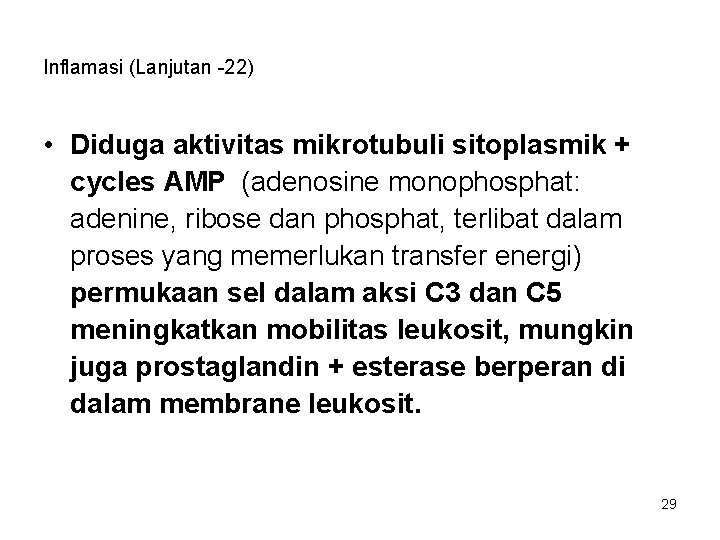 Inflamasi (Lanjutan -22) • Diduga aktivitas mikrotubuli sitoplasmik + cycles AMP (adenosine monophosphat: adenine,
