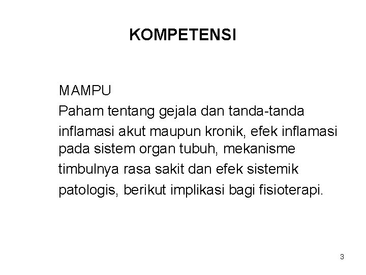 KOMPETENSI MAMPU Paham tentang gejala dan tanda-tanda inflamasi akut maupun kronik, efek inflamasi pada