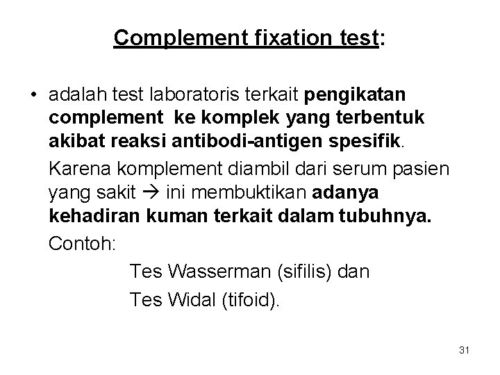 Complement fixation test: • adalah test laboratoris terkait pengikatan complement ke komplek yang terbentuk