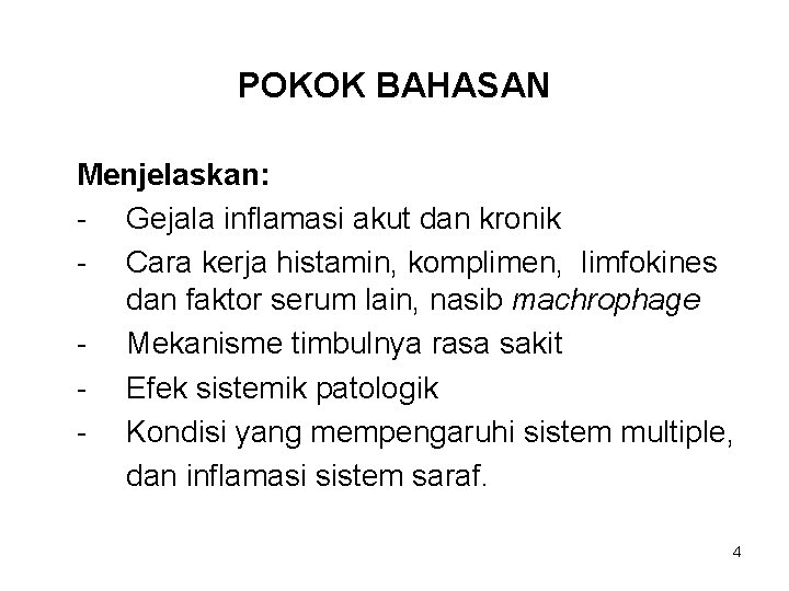 POKOK BAHASAN Menjelaskan: - Gejala inflamasi akut dan kronik - Cara kerja histamin, komplimen,