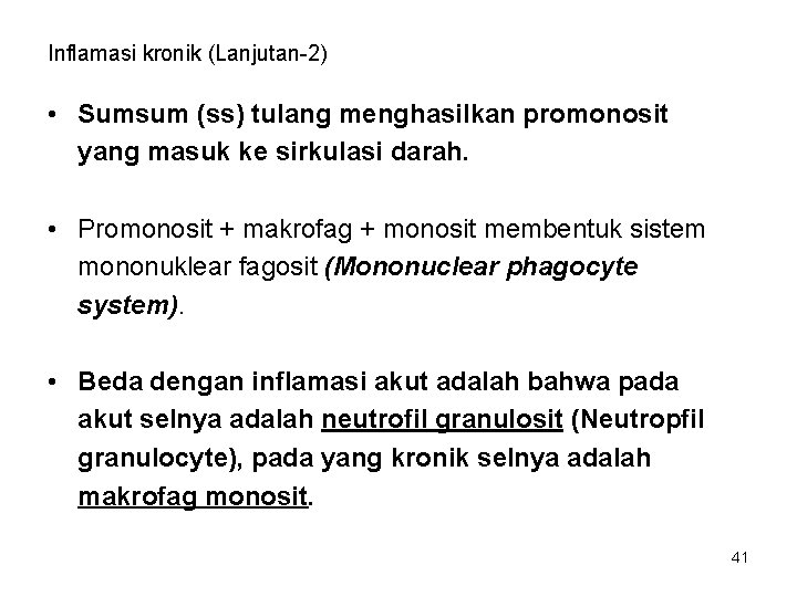Inflamasi kronik (Lanjutan-2) • Sumsum (ss) tulang menghasilkan promonosit yang masuk ke sirkulasi darah.