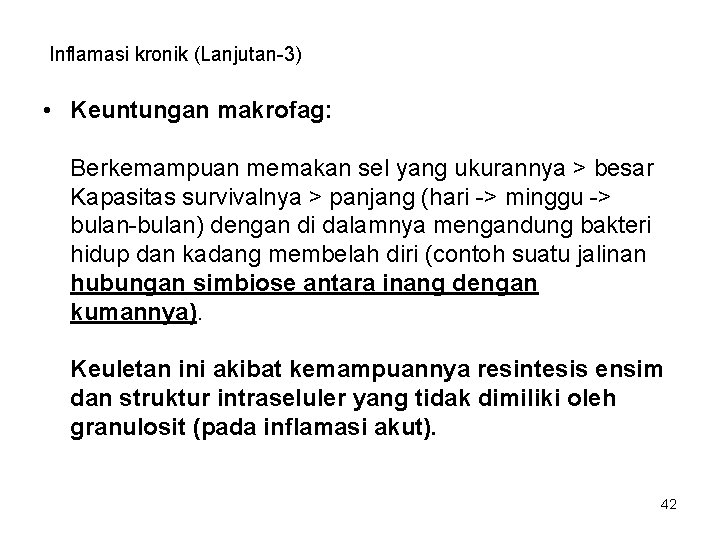 Inflamasi kronik (Lanjutan-3) • Keuntungan makrofag: Berkemampuan memakan sel yang ukurannya > besar Kapasitas