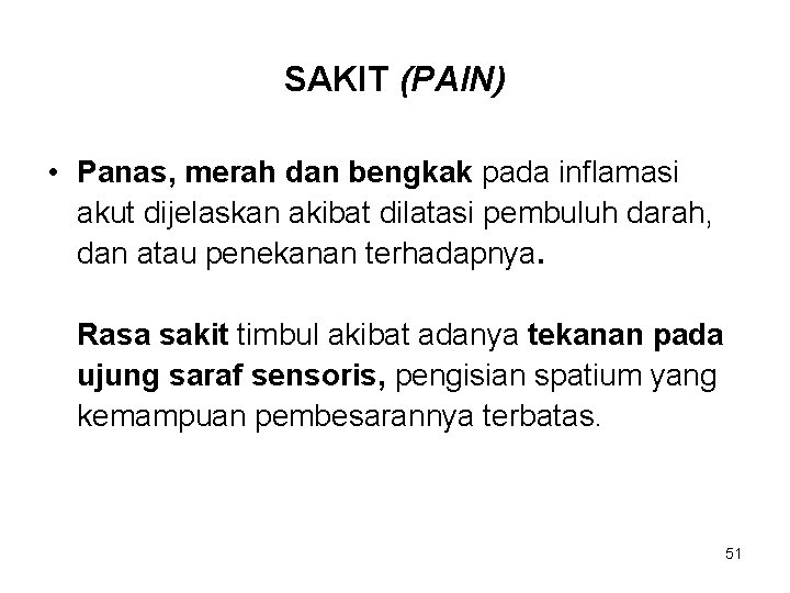 SAKIT (PAIN) • Panas, merah dan bengkak pada inflamasi akut dijelaskan akibat dilatasi pembuluh