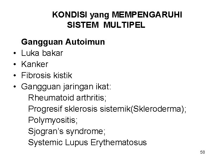 KONDISI yang MEMPENGARUHI SISTEM MULTIPEL • • Gangguan Autoimun Luka bakar Kanker Fibrosis kistik