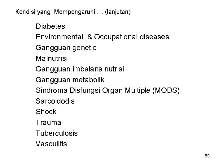 Kondisi yang Mempengaruhi … (lanjutan) Diabetes Environmental & Occupational diseases Gangguan genetic Malnutrisi Gangguan