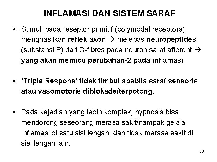 INFLAMASI DAN SISTEM SARAF • Stimuli pada reseptor primitif (polymodal receptors) menghasilkan reflek axon