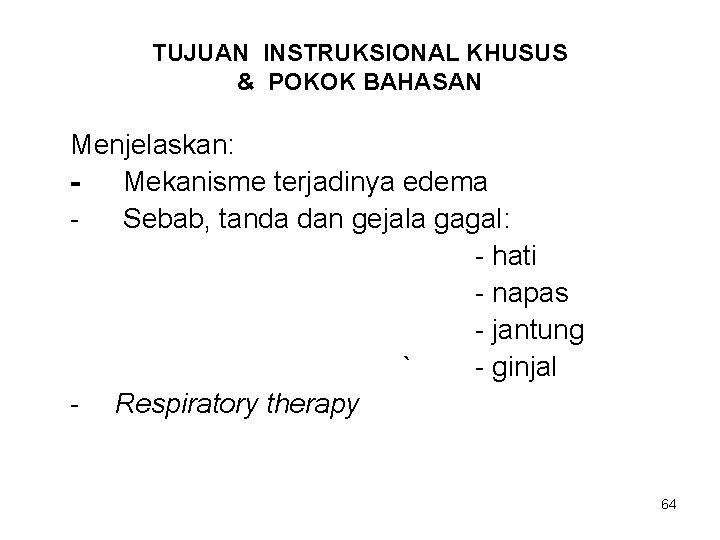 TUJUAN INSTRUKSIONAL KHUSUS & POKOK BAHASAN Menjelaskan: Mekanisme terjadinya edema Sebab, tanda dan gejala