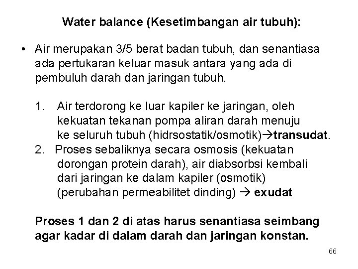Water balance (Kesetimbangan air tubuh): • Air merupakan 3/5 berat badan tubuh, dan senantiasa