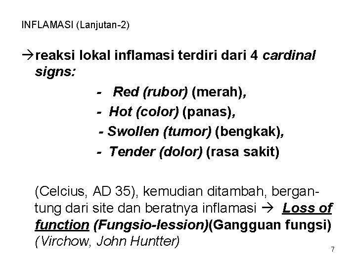 INFLAMASI (Lanjutan-2) reaksi lokal inflamasi terdiri dari 4 cardinal signs: - Red (rubor) (merah),