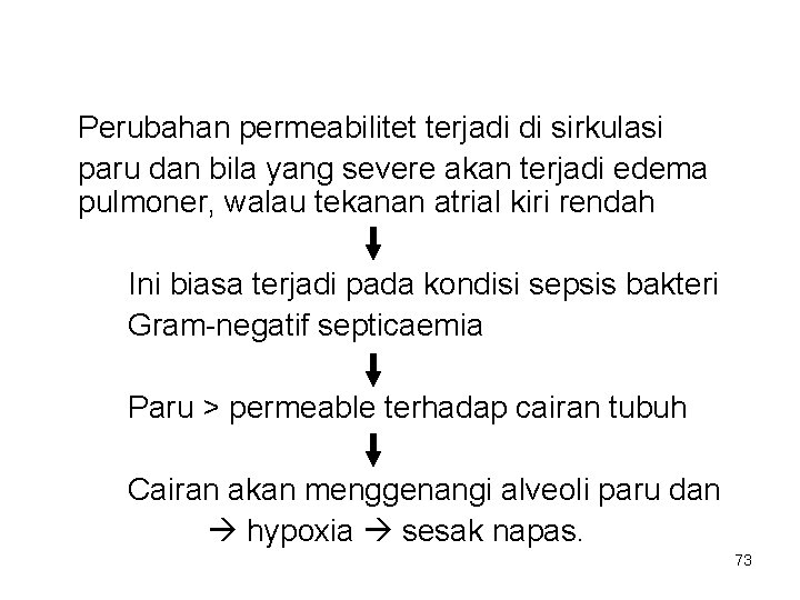 Perubahan permeabilitet terjadi di sirkulasi paru dan bila yang severe akan terjadi edema pulmoner,