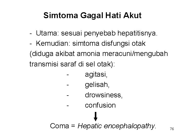 Simtoma Gagal Hati Akut - Utama: sesuai penyebab hepatitisnya. - Kemudian: simtoma disfungsi otak