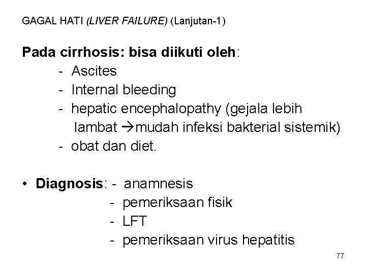 GAGAL HATI (LIVER FAILURE) (Lanjutan-1) Pada cirrhosis: bisa diikuti oleh: - Ascites - Internal