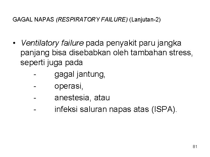 GAGAL NAPAS (RESPIRATORY FAILURE) (Lanjutan-2) • Ventilatory failure pada penyakit paru jangka panjang bisa