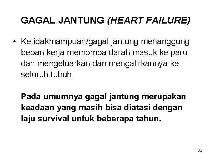 GAGAL JANTUNG (HEART FAILURE) • Ketidakmampuan/gagal jantung menanggung beban kerja memompa darah masuk ke