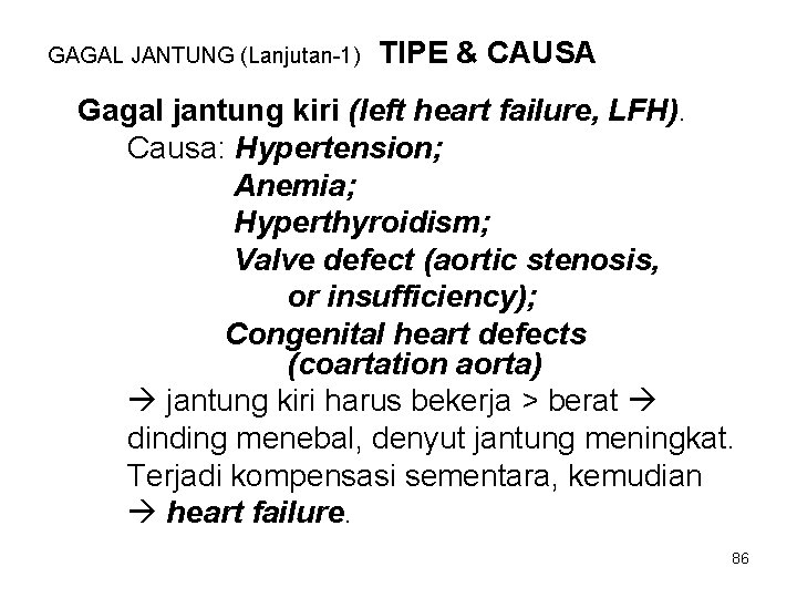 GAGAL JANTUNG (Lanjutan-1) TIPE & CAUSA Gagal jantung kiri (left heart failure, LFH). Causa: