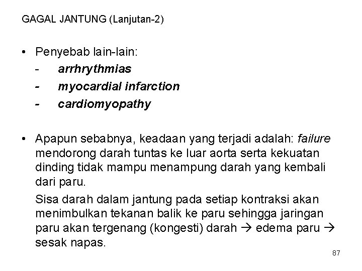 GAGAL JANTUNG (Lanjutan-2) • Penyebab lain-lain: arrhrythmias myocardial infarction cardiomyopathy • Apapun sebabnya, keadaan