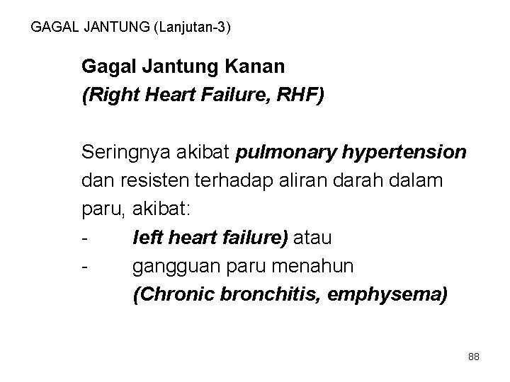 GAGAL JANTUNG (Lanjutan-3) Gagal Jantung Kanan (Right Heart Failure, RHF) Seringnya akibat pulmonary hypertension