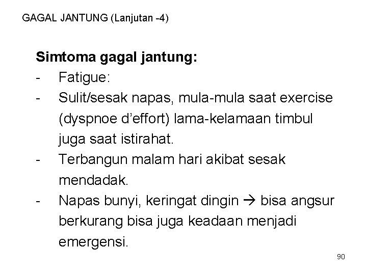 GAGAL JANTUNG (Lanjutan -4) Simtoma gagal jantung: - Fatigue: - Sulit/sesak napas, mula-mula saat