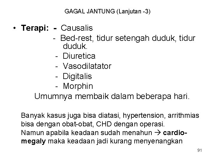 GAGAL JANTUNG (Lanjutan -3) • Terapi: - Causalis - Bed-rest, tidur setengah duduk, tidur