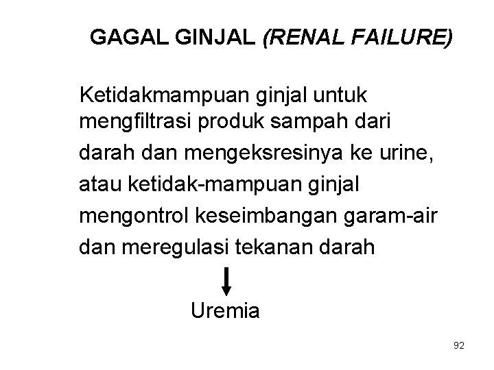 GAGAL GINJAL (RENAL FAILURE) Ketidakmampuan ginjal untuk mengfiltrasi produk sampah dari darah dan mengeksresinya