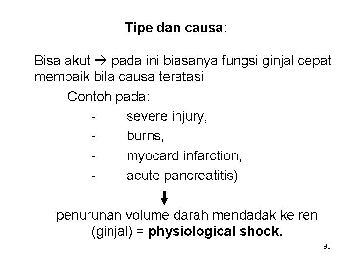 Tipe dan causa: Bisa akut pada ini biasanya fungsi ginjal cepat membaik bila causa