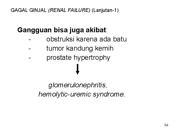 GAGAL GINJAL (RENAL FAILURE) (Lanjutan-1) Gangguan bisa juga akibat: obstruksi karena ada batu tumor