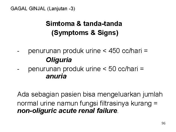 GAGAL GINJAL (Lanjutan -3) Simtoma & tanda-tanda (Symptoms & Signs) - penurunan produk urine