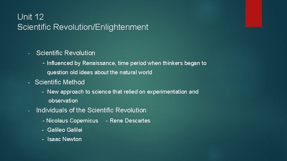 Unit 12 Scientific Revolution/Enlightenment - Scientific Revolution - Influenced by Renaissance, time period when