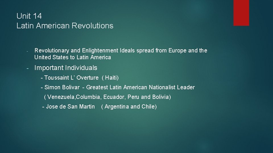 Unit 14 Latin American Revolutions - Revolutionary and Enlightenment Ideals spread from Europe and