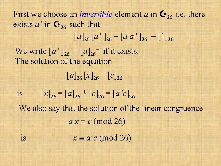 First we choose an invertible element a in Z 26 i. e. there exists