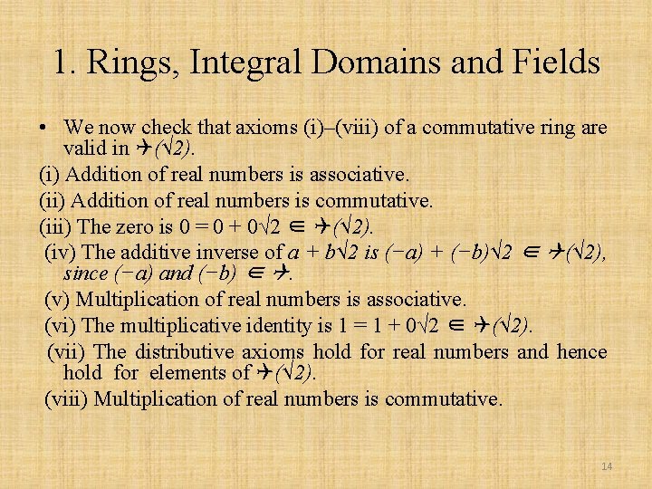 1. Rings, Integral Domains and Fields • We now check that axioms (i)–(viii) of
