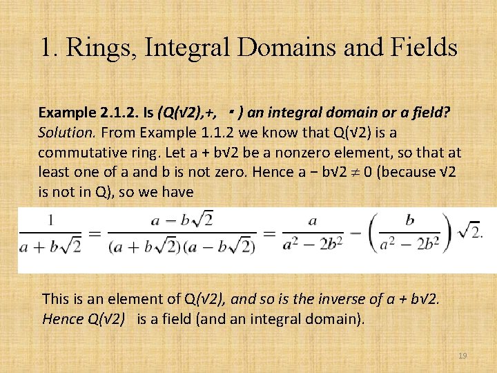 1. Rings, Integral Domains and Fields Example 2. 1. 2. Is (Q(√ 2), +,