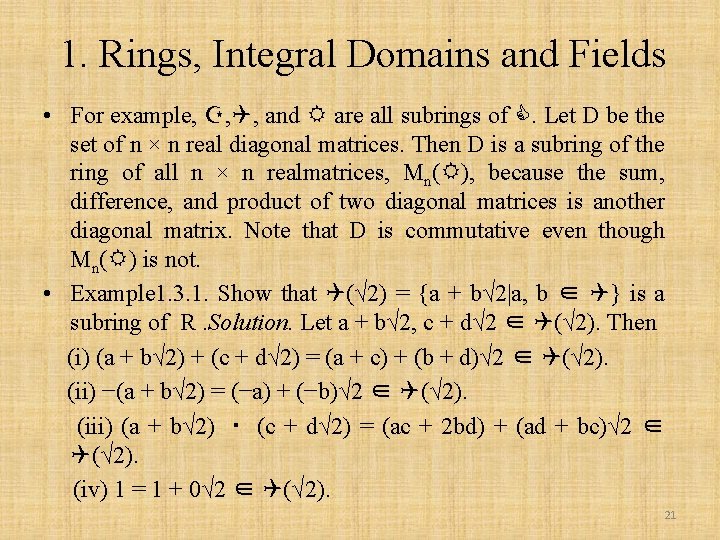 1. Rings, Integral Domains and Fields • For example, Z, Q, and R are