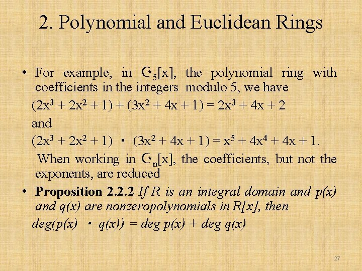2. Polynomial and Euclidean Rings • For example, in Z 5[x], the polynomial ring