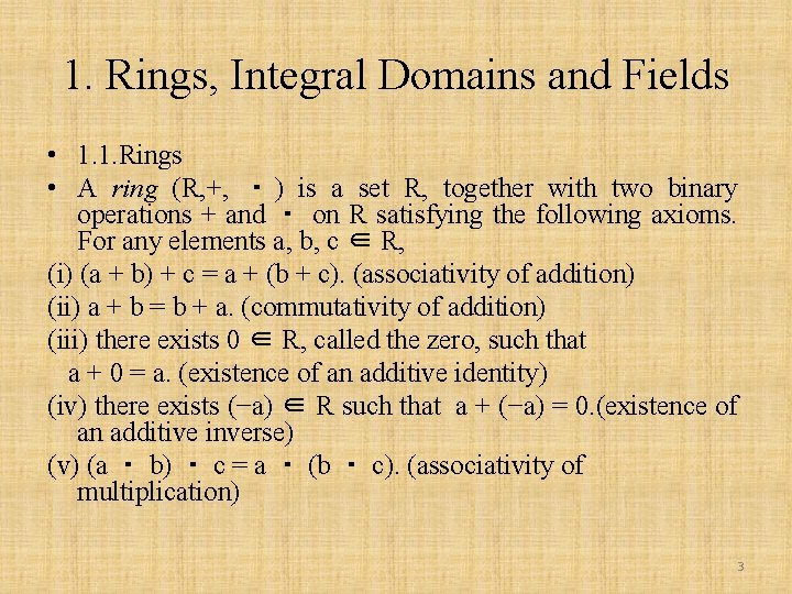 1. Rings, Integral Domains and Fields • 1. 1. Rings • A ring (R,
