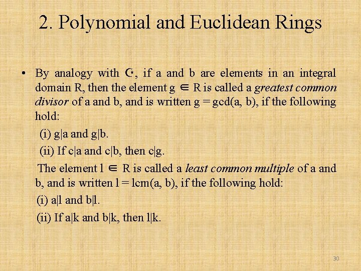 2. Polynomial and Euclidean Rings • By analogy with Z, if a and b