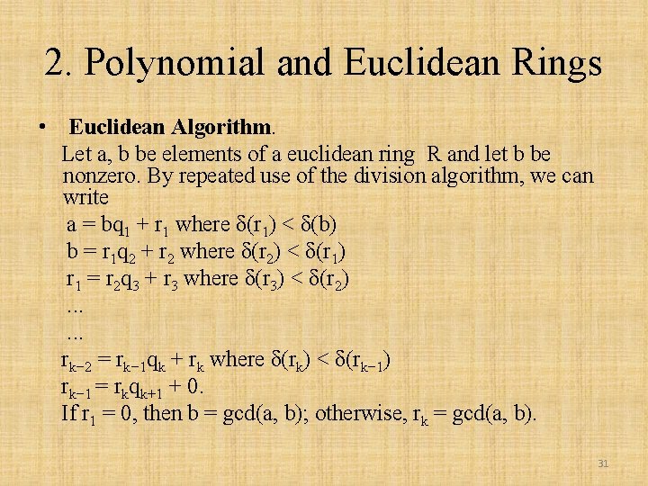2. Polynomial and Euclidean Rings • Euclidean Algorithm. Let a, b be elements of
