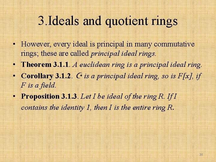 3. Ideals and quotient rings • However, every ideal is principal in many commutative