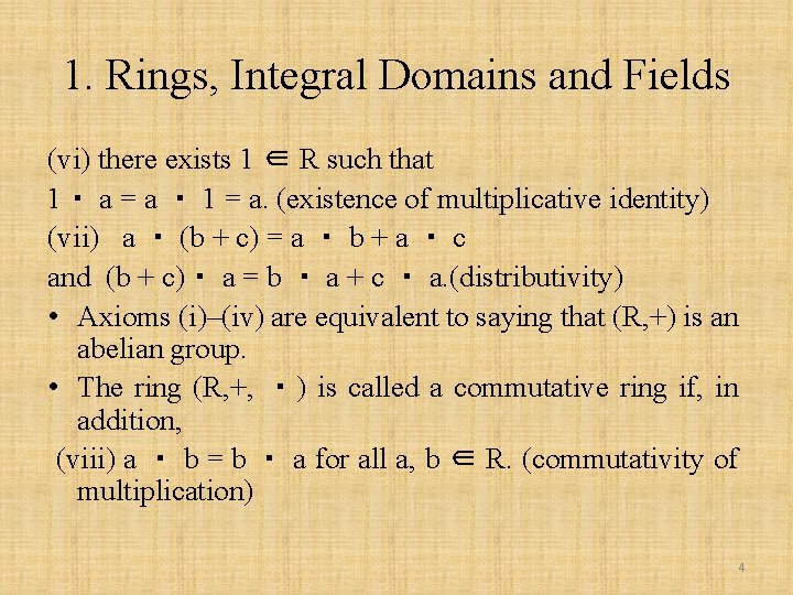 1. Rings, Integral Domains and Fields (vi) there exists 1 ∈ R such that