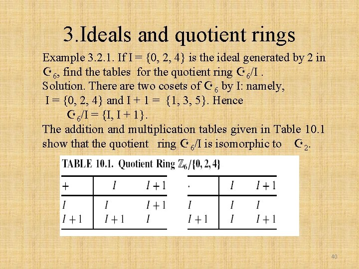 3. Ideals and quotient rings Example 3. 2. 1. If I = {0, 2,